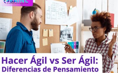 Hacer Ágil vs Ser Ágil: Diferencias de Pensamiento